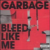 Garbage - Bleed Like Me