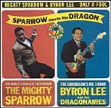 Mighty Sparrow & Byron Lee - Only A Fool