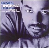 James Ingram - Forever More (Love Songs, Hits & Duets)