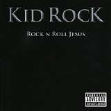 Kid Rock - Rock 'n' Roll Jesus: Parental Advisory