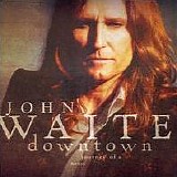 John Waite - Downtown Journey of a Heart