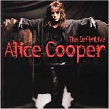 Alice Cooper - The Definitive Alice Cooper