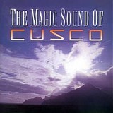 Cusco - The Magic Sound Of Cusco