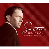 Frank Sinatra - Seduction: Sinatra Sings Of Love