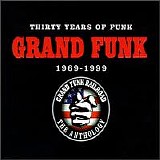 Grand Funk Railroad - Thirty Years Of Funk - 1969-1999