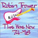 Robin Trower - This Was Now 74 - 98