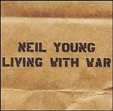 Neil Young - Living With War