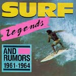 Various artists - Surf Legends And Rumors 1961-1964