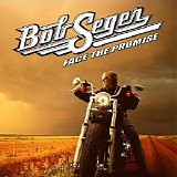 Bob Seger & The Silver Bullet Band - Face The Promise