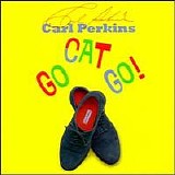 Carl Perkins - Go Cat Go