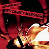 Duran Duran - Red Carpet Massacre