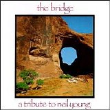 Various artists - The Bridge - A Tribute To Neil Young