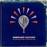 Modest Mouse - We Were Dead Before The Ship Even Sank