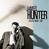 James Hunter - Believe What I Say [Ace]