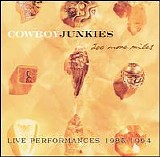 Cowboy Junkies - 200 More Miles - Live Performances 1985-1994