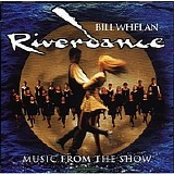 Bill Whelan - Riverdance: Music From The Show