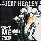 Jeff Healey Band - Get Me Some