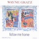 Wayne Gratz - Follow Me Home