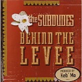 The Subdudes - Behind The Levee