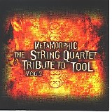 The String Quartet - Metamorphic - The String Quartet Tribute To Tool, Vol. 2