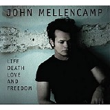 John Mellencamp - Life, Death, Love & Freedom