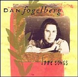 Dan Fogelberg - Dan Fogelberg Love Songs