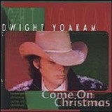 Dwight Yoakam - Come On Christmas