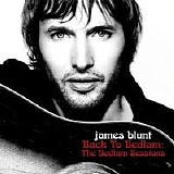 James Blunt - Back to Bedlam - the Bedlam Sessions