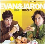 Evan & Jaron - Half Dozen