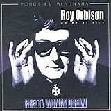 Roy Orbison - Pretty Woman Dream - Greatest Hits