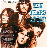 Ten Years After - I'm Going Home