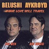 James Belushi & Dan Aykroyd - Have Love Will Travel