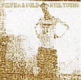 Neil Young - Silver & Gold