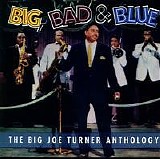 Big Joe Turner - Big, Bad & Blue_ The Big Joe Turner Anth