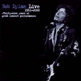 Bob Dylan - Live 1961-2000: Thirty-Nine Years Of Great Concert Performances