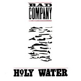 Bad Company - Holy Water