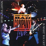 Bad Company - What You Hear Is What You Get [Live]