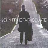 John Prine - Fair And Square