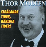 Thor ModÃ©en - StrÃ¥lande tider, hÃ¤rliga tider