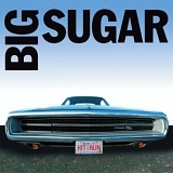 Big Sugar - Hit And Run: The Best Of Big Sugar