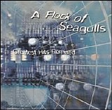 A Flock Of Seagulls - Greatest Hits Remixed