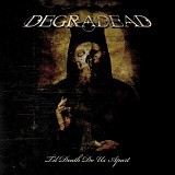 Degradead - Til Death Do Us Apart