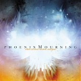 Phoenix Mourning - When Excuses Become Antiques