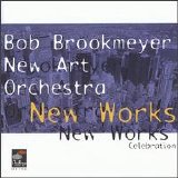 Bob Brookmeyer New Art Orchestra - New Works Celebration