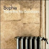 Sophia - There Are No Goodbyes