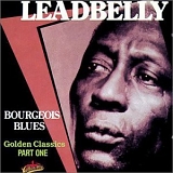 LeadBelly - Bourgeois Blues: Golden Classics, Pt. 1