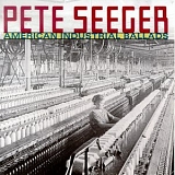 Seeger, Pete - American Industrial Ballads