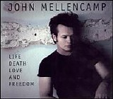 Mellencamp, John Cougar - Life, Death, Love, And Freedom