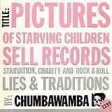 Chumbawamba - Pictures Of Starving Children Sell Records