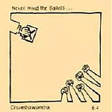 Chumbawamba - Never Mind The Ballots